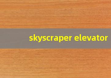 skyscraper elevator